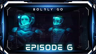 Boldly Go: Ep6 