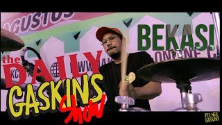 DAILY GASKINS SHOW BEKASI