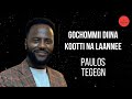 Paulos Tegegn | Gochommii Diina Kootti