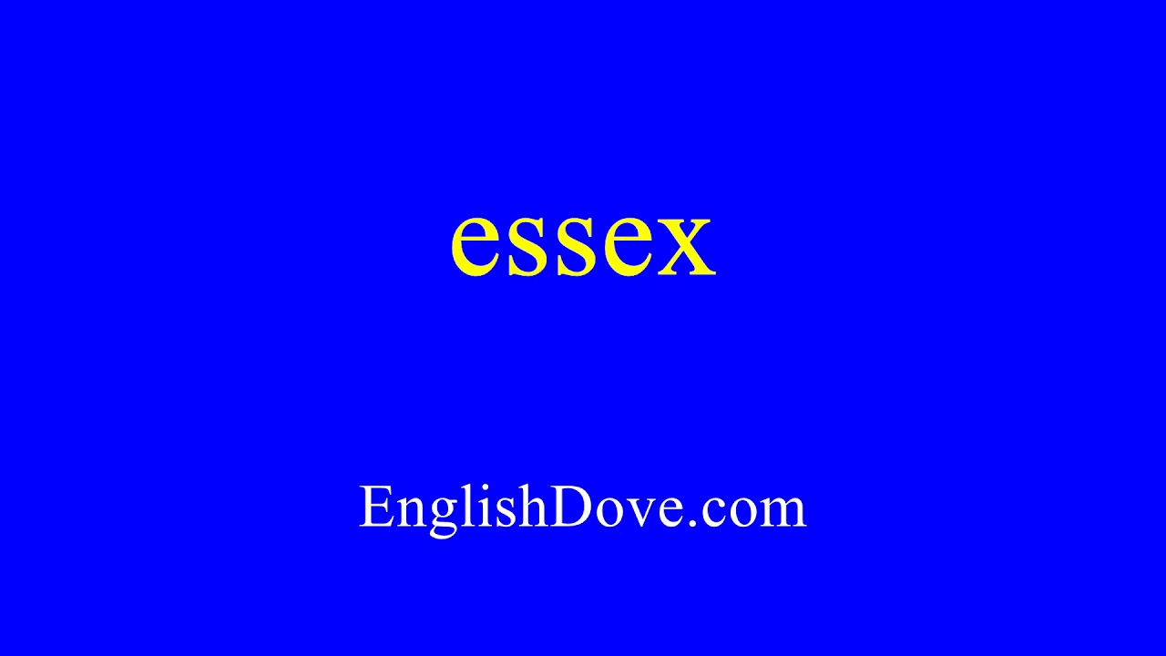 How to pronounce essex in American English. YouTube
