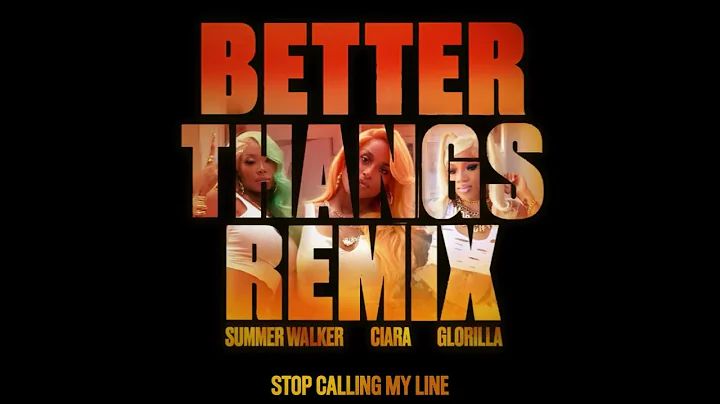 Ciara - Better Thangs (Remix) ft. Summer Walker & ...