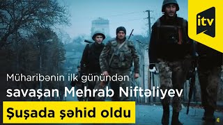 Müharibənin Ilk Günündən Savaşan Mehrab Niftəliyev Şuşada Şəhid Oldu