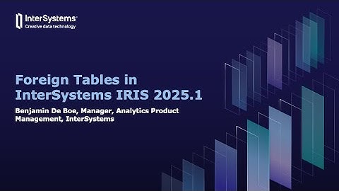 Foreign Tables in InterSystems IRIS 2025.1