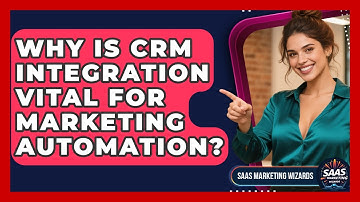 Why Is CRM Integration Vital For Marketing Automation? - Saas Marketing Wizards