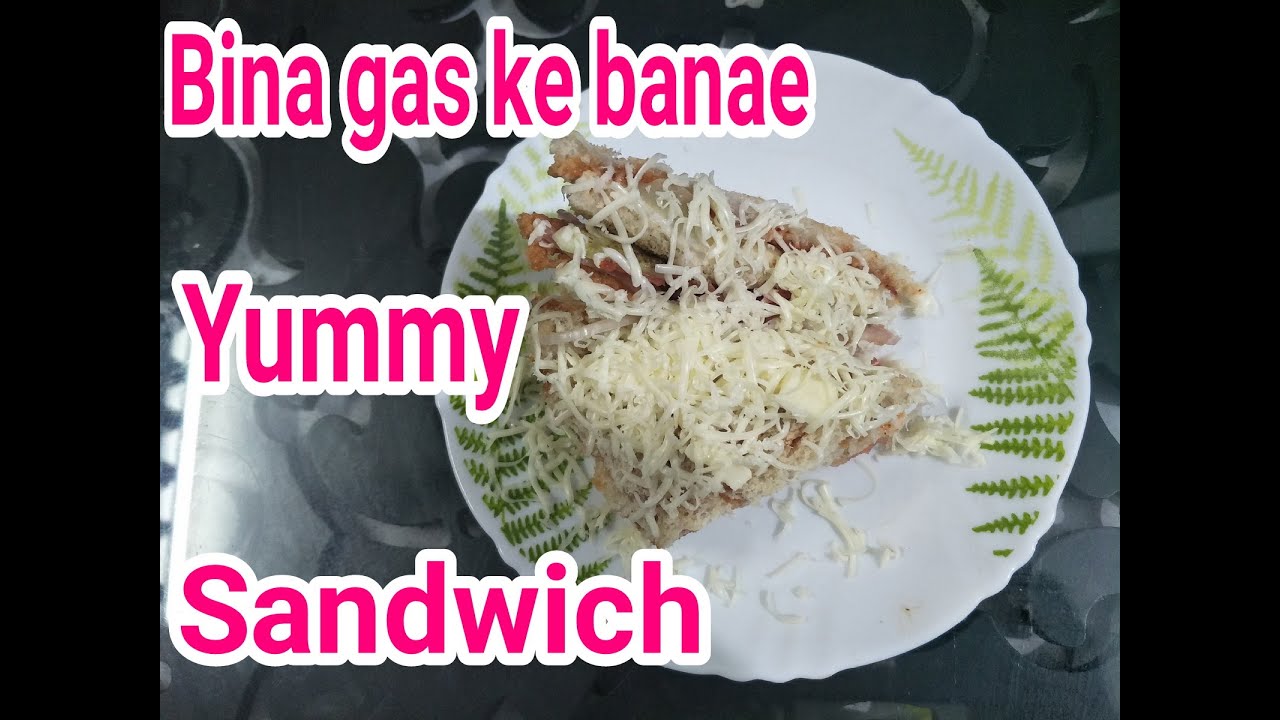 How to make sandwich without using gas,bina gas kaistemal kiye sandwich kaise banae YouTube