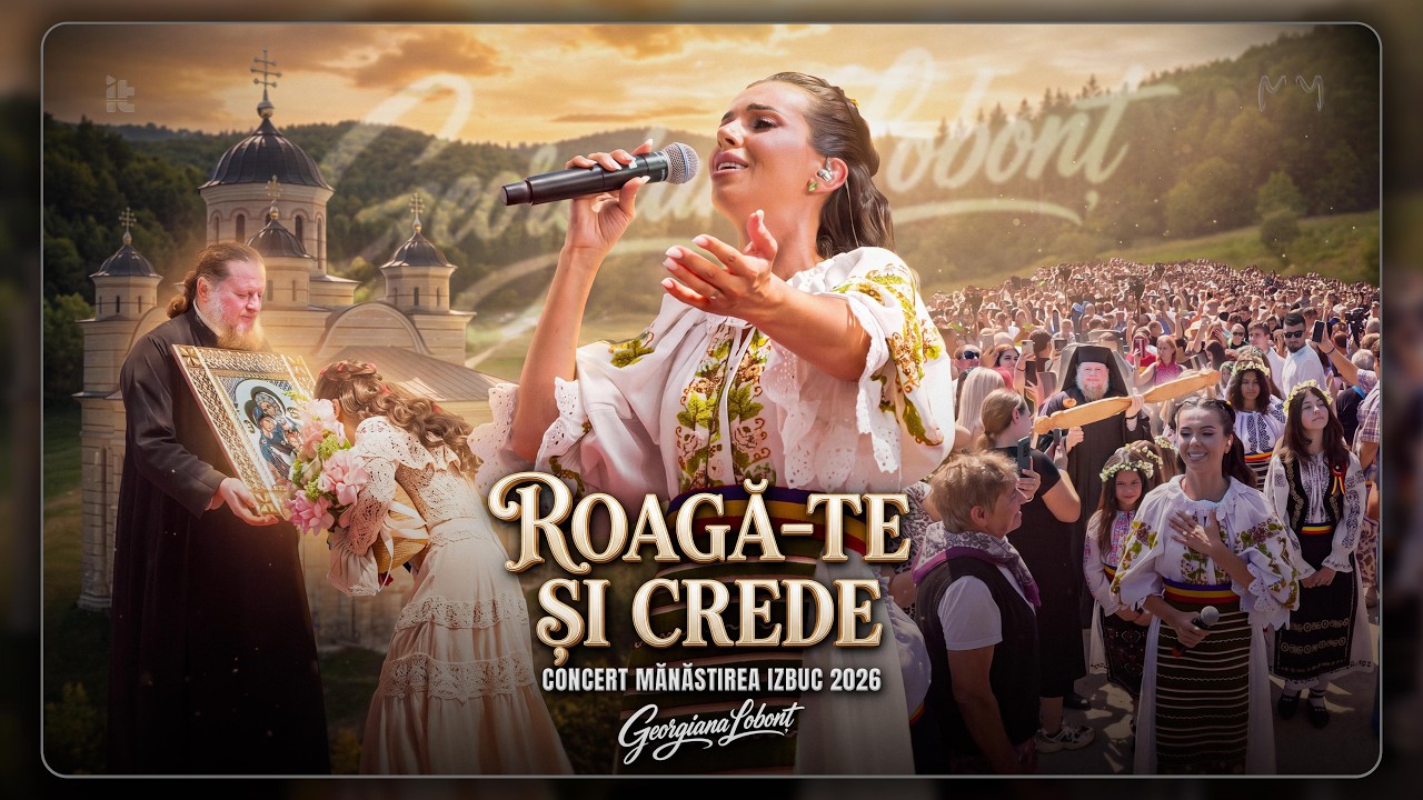 Georgiana Lobonț • CONCERT DE PRICESNE “Roagă-te și Crede” MĂNĂSTIREA IZBUC • 2026