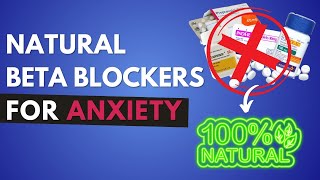 NATURAL BETA BLOCKERS for Anxiety