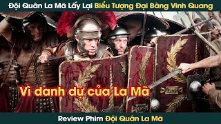 Đội Quân La Mã Đại Chiến Người Man Di Lấy Lại Biểu Tượng Đại Bàng Vinh Quang || Phê Phim Review screenshot 2