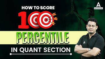 How to Score 100 Percentile In Quant Section of CLAT 2024 ?
