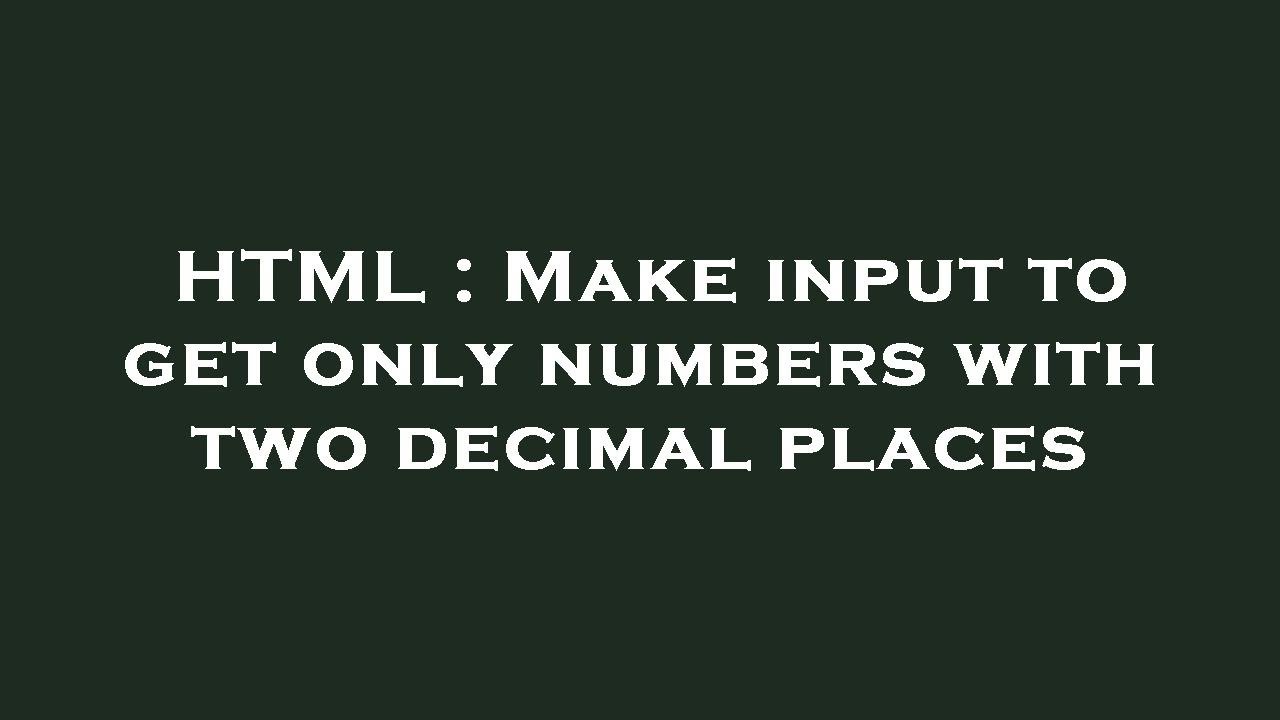 HTML : Make input to get only numbers with two decimal places