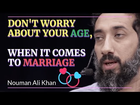 इस्लाममध्ये लग्नाच्या बाबतीत तुमच्या वयाची काळजी करू नका I Amazing Reminder Nouman Ali Khan New