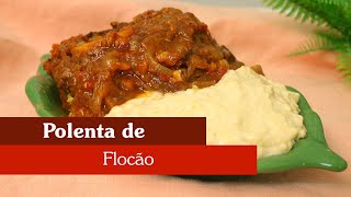 POLENTA DE FLOCÃO! UMA DELÍCIA E SUPER FÁCIL DE FAZER! [ AQUI NA COZINHA ]