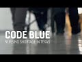 Code Blue: Nursing Shortage In Texas
