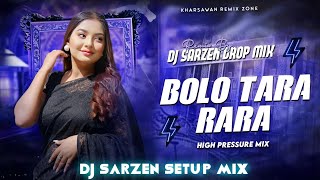 BOLO TARA RARA || DJ SARZEN SETUP - PRESSURE MIX || Dj SarZen X Dj Tuna