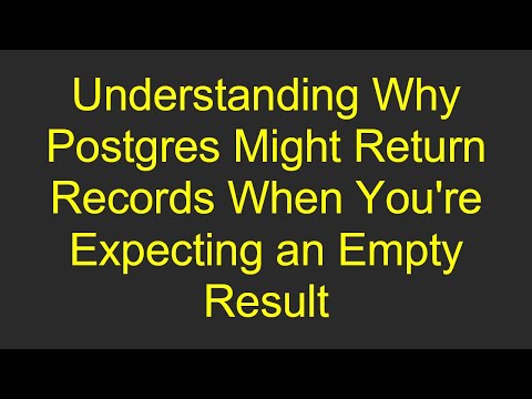 Understanding Why Postgres