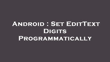 Android : Set EditText Digits Programmatically