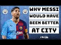 Why Messi Would Have Fit Better At City | How Messi Fits Into Manchester City |