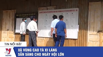 Xã vùng cao Tà Xi Láng sẵn sàng cho ngày hội lớn - VNEWS