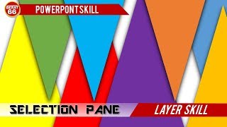 SELECTION PANE ( LAYER SKILL )  USING POWERPOINT