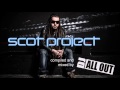 DJ All Out presents: Scot Project (Part 1)