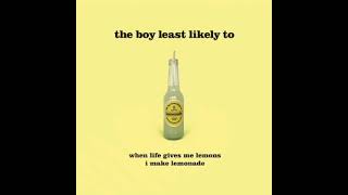 The Boy Least Likely To: When Life Gives Me Lemons I Make Lemonade (Audio)