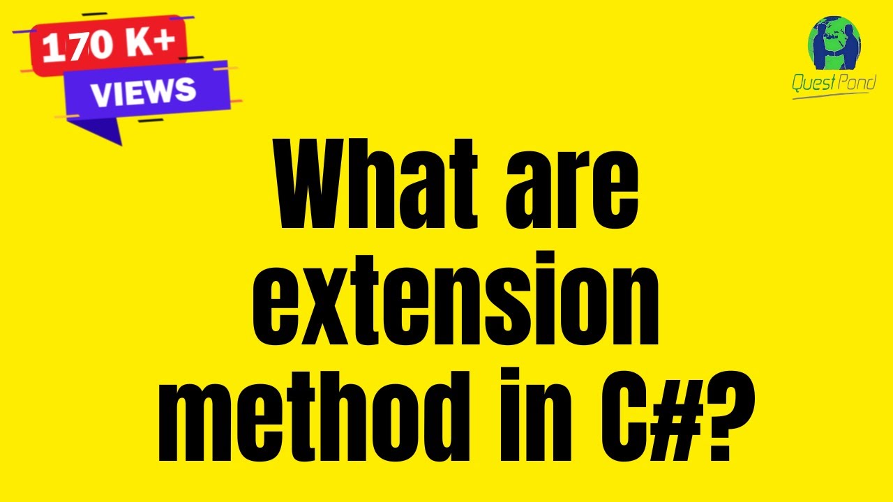 Extension Method in C#. Everything You Need To Learn