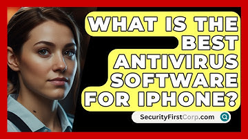 What Is The Best Antivirus Software For iPhone? - SecurityFirstCorp.com