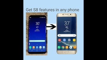 How to get Galaxy S8  features on any Android phone