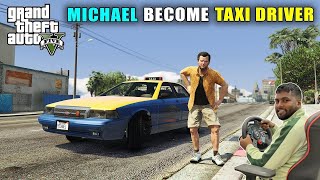 GTA 5 : MICHAEL BECOME TAXI DRIVER WITH LOGITECH STEERING WHEEL || BB GAMING #2