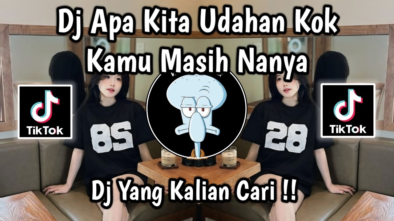 DJ APA KITA UDAHAN KOK KAMU MASIH NANYA _ DJ BERUBAH TENXI VIRAL TIKTOK TERBARU 2026