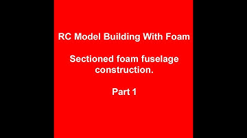 Sectioned Foam RC Aircraft Fuselage Building - Part 1