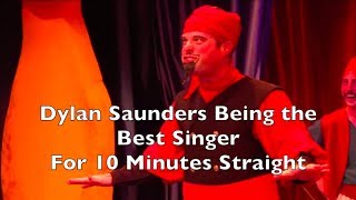 Dylan Saunders Being The Best Singer Ever For 10 Minutes Straight