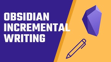 Incremental Writing in Obsidian