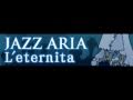 JAZZ ARIA 「L'eternita」