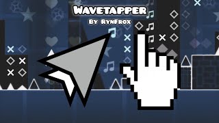 Wavetapper by RynFrox (Me) || Geometry Dash