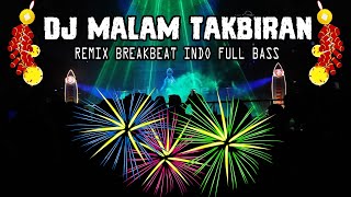 DJ SPESIAL MALAM TAKBIRAN !! REMIX BREAKBEAT INDO FULL BASS TARBARU 2023