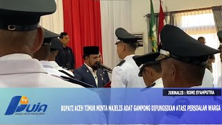 The East Aceh Regent Requests Village Customary Councils Be Functioned to Resolve Residents' Prob...
