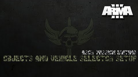 ARMA 3 ASOR MISSION EDITING - OBJECTS AND VEHICLE SELECTOR