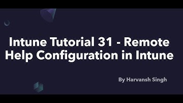 Intune Tutorial 31 - Remote Help Configuration in Intune