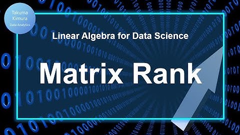 6-1. Matrix Rank (Rank of Matrix) (Linear Algebra for Data Science)