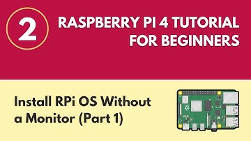 Install Raspberry Pi OS Without a Monitor (Part 1) - Raspberry Pi 4 Tutorial (#2)