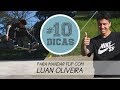 10 dicas pra mandar flip alto com Luan de Oliveira