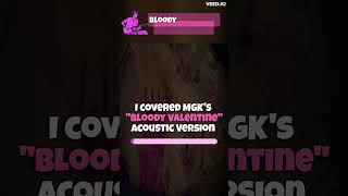 🎸Covering Machine Gun Kelly - Bloody Valentine (Acoustic) 🎸 | MGK | Tickets To My Downfall