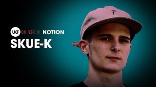 Skue-K DJ set - UKF On Air x Notion