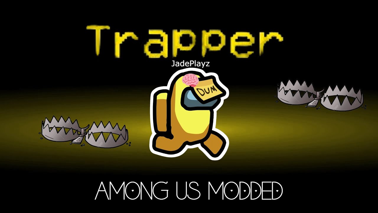 TRAPPER BUT I HAVE 1 BRAIN CELL | Among Us Modded