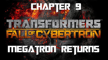 Transformers: Fall of Cybertron - Chapter 9: Megatron Returns