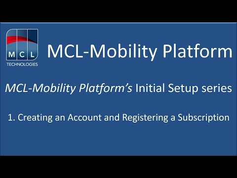 MCL Mobility Platform Initial Setup - 1 - Registering Subscription and Creating Account