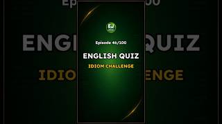 Idiom English Quiz – Episode 46 / 100 | Road to Idiom Mastery - EnglishJumpstart