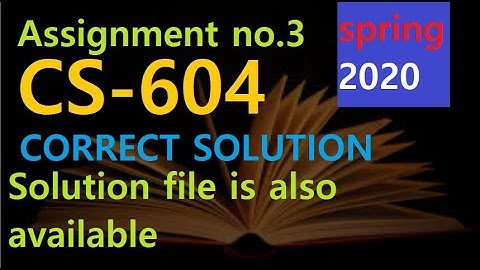 cs604 assignment no.3 solution 2020 | cs 604