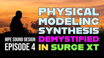 MPE Sound Design in Surge XT: Physical Modeling Demystified
